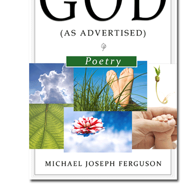 God As Advertised, Michael Joseph Ferguson, God and Love, Published by LUMINAIA Publishing Copyright 2008